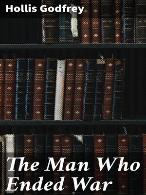 cover image of The Man Who Ended War